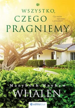 Wszystko, czego pragniemy - ebook - Marybeth Mayhew Whalen