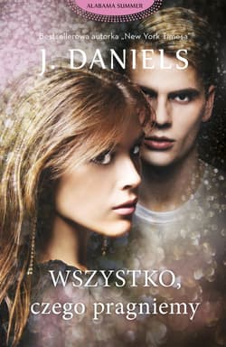 Wszystko, czego pragniemy WIELKIE LITERY - J. Daniels
