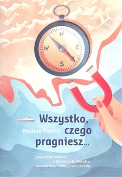 Wszystko czego pragniesz...
