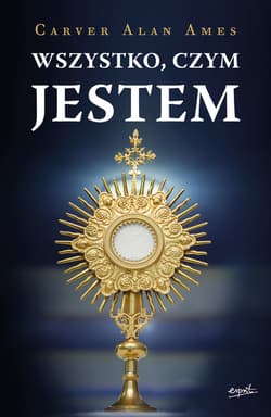 Wszystko, czym jestem - ebook - Carver Alan Ames