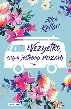 Wszystko, czym jesteśmy razem - ebook - Alice  Kellen