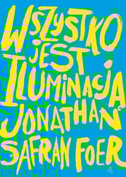 Wszystko jest iluminacją - Jonathan  Safran-Foer