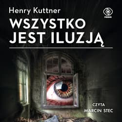 Wszystko jest iluzją - audiobook - Henry Kuttner