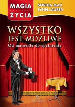 Wszystko jest możliwe Od marzenia do spełnienia - Max Sophia