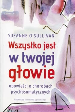 Wszystko jest w twojej głowie - Suzanne O'Sullivan