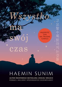 Wszystko ma swój czas. Mądrość zen na trudne chwile [2026] - Sunim Haemin