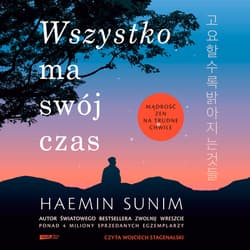 Wszystko ma swój czas. Mądrość zen na trudne chwile - audiobook - Sunim Haemin
