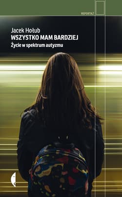 Wszystko mam bardziej. Życie w spektrum autyzmu - Jacek Hołub