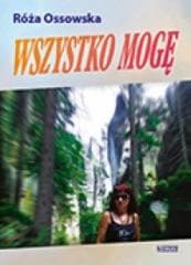 Wszystko mogę - Ossowska Róża