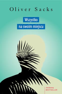 Wszystko na swoim miejscu. Pierwsze miłości i ostatnie opowieści - ebook - Oliver Sacks