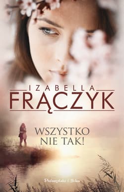 Wszystko nie tak ! - Izabella Frączyk