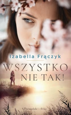 Wszystko nie tak - Izabella Frączyk