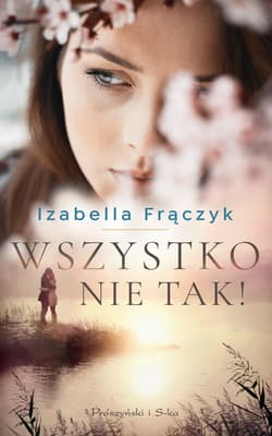 Wszystko nie tak ! - ebook - Izabella Frączyk