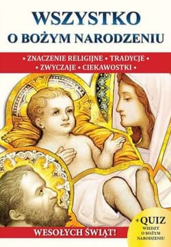 Wszystko o Bożym Narodzeniu - Opracowanie Zbiorowe
