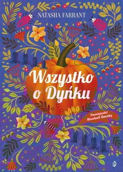 Wszystko o Dyńku Pamiętnik Bluebell Gadsby Tom 3 - Natasha Farrant