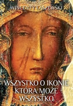 Wszystko o ikonie, która może wszystko - Wincenty Łaszewski