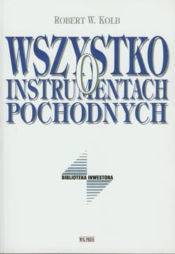 Wszystko o instrumentach pochodnych - Kolb Robert W.