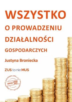 Wszystko o prowadzeniu działalności gospodarczych.  Edycja lipiec 2022 - Broniecka Justyna