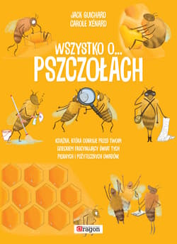 Wszystko o pszczołach - Guichard Jack, Xenard Carole