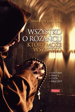 Wszystko o różańcu, który może wszystko - ebook - Wincenty Łaszewski