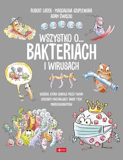 Wszystko o… wirusach i bakteriach