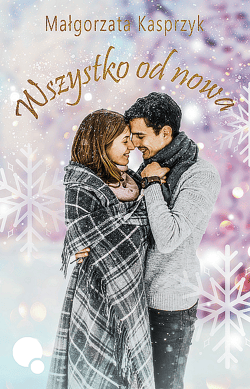 Wszystko od nowa - Kasprzyk Małgorzata