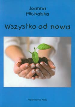 Wszystko od nowa - Joanna Michalska