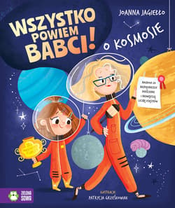 Wszystko powiem babci! O kosmosie - Joanna Jagiełło