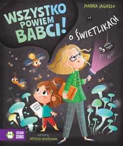 Wszystko powiem babci! O świetlikach - Joanna Jagiełło
