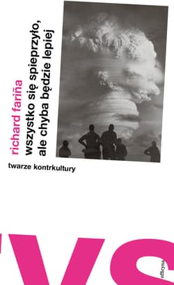 Wszystko się spieprzyło ale chyba będzie lepiej - Richard Farina