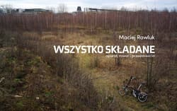 Wszystko składane Aparat, rower i przedmieścia - Maciej Rawluk