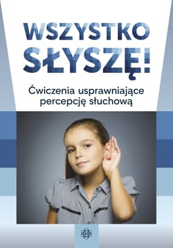 Wszystko słyszę ćwiczenia usprawniające percepcję słuchową - Opracowanie Zbiorowe