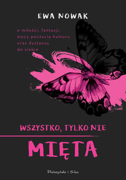 Wszystko, tylko nie mięta - ebook - Ewa Nowak