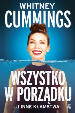 Wszystko w porządku… i inne kłamstwa - Whitney Cummings