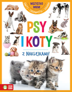 Wszystko wiem! Psy i koty - Opracowanie Zbiorowe