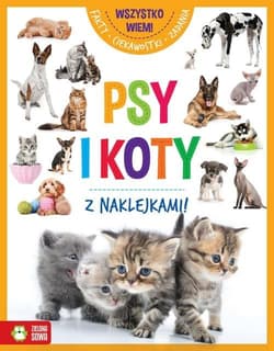 Wszystko wiem! Psy i koty - Opracowanie Zbiorowe
