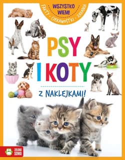 Wszystko wiem! Psy i koty - Opracowanie Zbiorowe