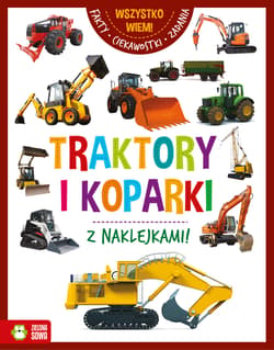 Wszystko wiem Traktory i koparki - Opracowanie Zbiorowe