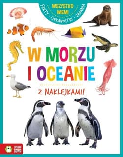 Wszystko wiem! W morzu i oceanie z naklejkami - Opracowanie Zbiorowe