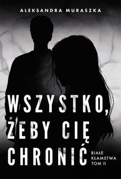 Galeria - zdjęcie nr. 2 - Wszystko, żeby cię chronić. Białe kłamstwa. Tom 2
