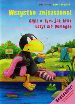 Wszystko zniszczone czyli o tym jak kruk uczył się pomagać - Moost Nele, Rudolph Annet