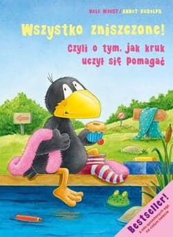 Wszystko zniszczone czyli o tym jak kruk uczył się pomagać - Moost Nele, Rudolph Annet