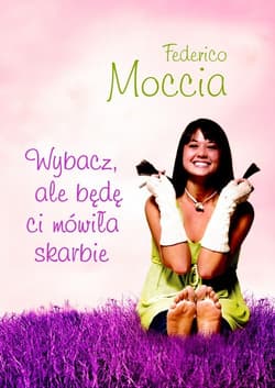 Wybacz ale będę ci mówiła skarbie - Federico Moccia