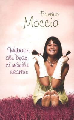 Wybacz, ale będę ci mówiła skarbie - Federico Moccia