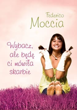 Wybacz, ale będę ci mówiła skarbie_plik - ebook - Federico Moccia