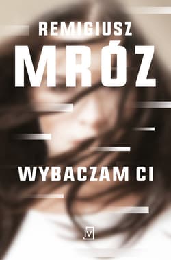 Wybaczam Ci - Remigiusz Mróz