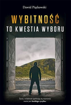 Wybitność to kwestia wyboru - Dawid Piątkowski
