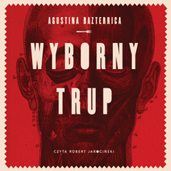Wyborny trup - audiobook - Agustina Bazterrica