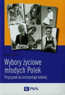 Wybory życiowe młodych Polek - Wanda Czarnota