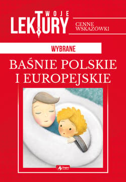 Wybrane baśnie polskie i europejskie twoje lektury - Opracowanie Zbiorowe